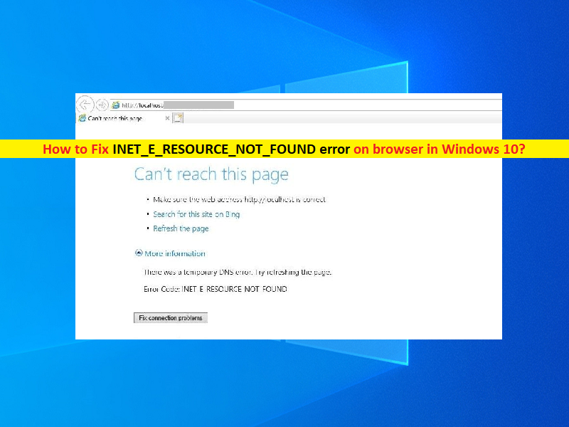 Cómo Reparar El Error Inet E Resource Not Found En Windows 10 [pasos] Techs And Gizmos
