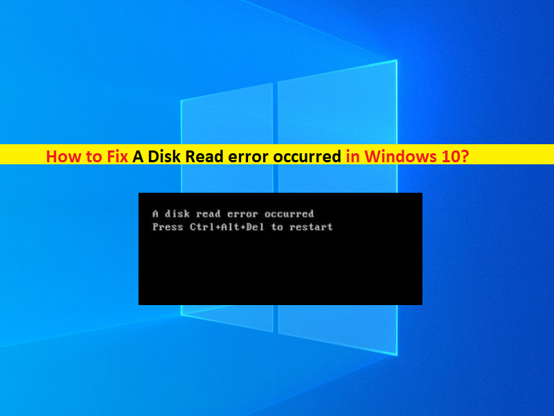 Come Correggere Un Errore Di Lettura Del Disco Verificatosi In Windows 10 Passaggi Techs 6145