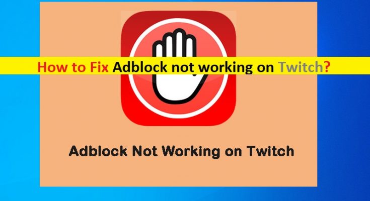 Twitchでadblockが機能しない問題を修正する方法 手順 Techs Gizmos