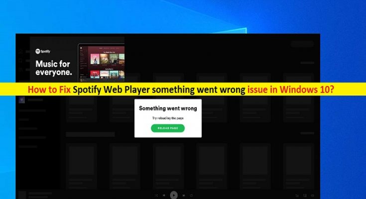 How to Fix Spotify Web Player something went wrong issue in Windows 10