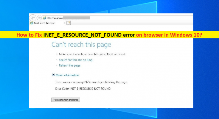 How To Fix Inet E Resource Not Found Error On Windows 10 [steps