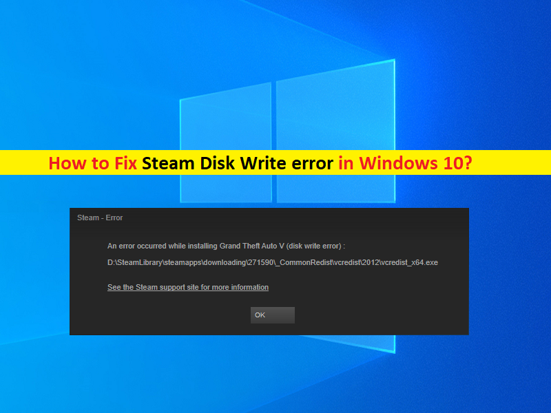 How To Fix Steam Disk Write Error In Windows 10 Steps Techs And Gizmos