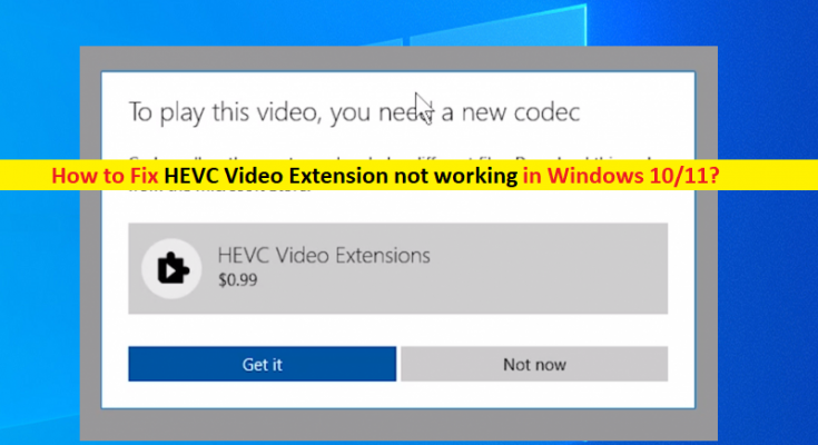 how-to-fix-hevc-video-extension-not-working-in-windows-10-11-steps