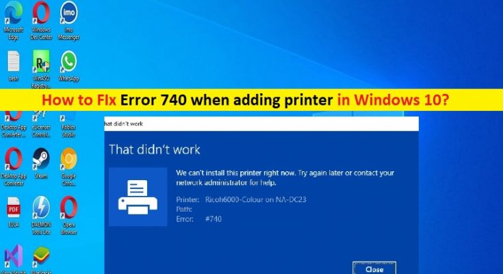 How to Fix Error 740 when adding printer in Windows 10 [Steps] – Techs ...